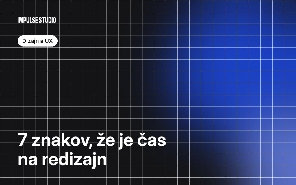 Redizajn webu: 7 znakov, že je čas na zmenu